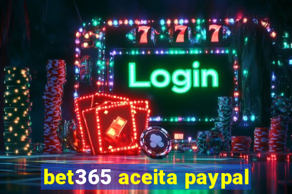 bet365 aceita paypal